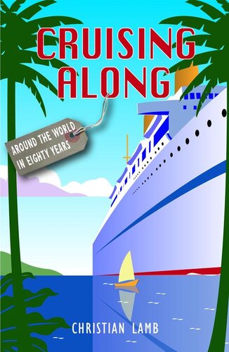 Cruising Along Around The World In Eighty Years Christian Lamb