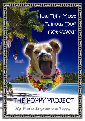 The Poppy Project How Fijis Most Famous Dog Got Saved Fiona Ingram