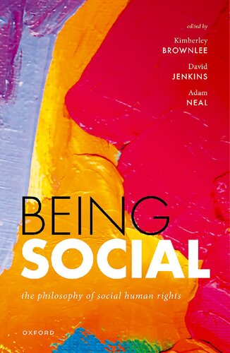 Being Social The Philosophy Of Social Human Rights Kimberley Brownlee Editor