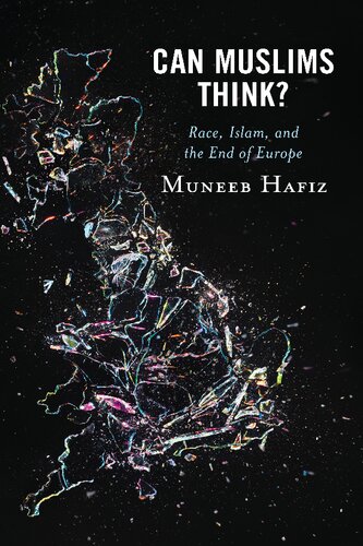 Can Muslims Think Race Islam And The End Of Europe Muneeb Hafiz