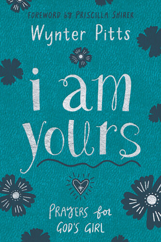 I Am Yours Prayers For Gods Girl Wynter Pitts