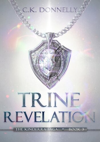 Trine Revelation The Kinderra Saga The Kinderra Saga Book 3 Ck Donnelly