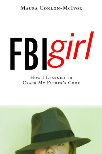 Fbi Girl How I Learned To Crack My Fathers Code Maura Conlonmcivor