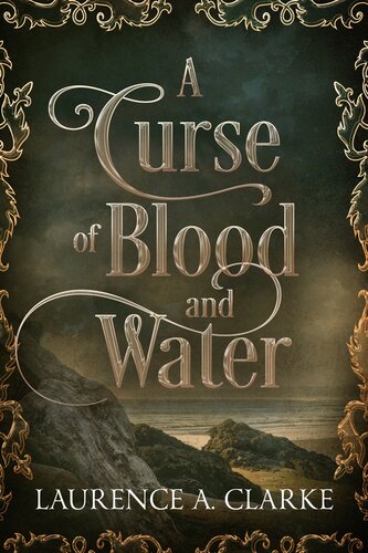 A Curse Of Blood And Water Laurence A Clarke