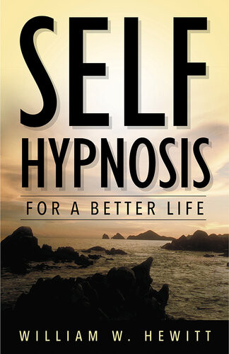 Self Hypnosis For A Better Life William W Hewitt