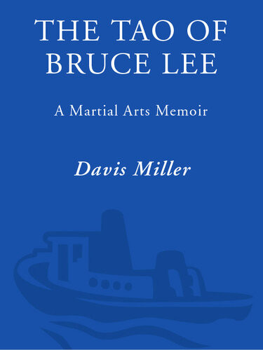 The Tao Of Bruce Lee A Martial Arts Memoir Davis Miller