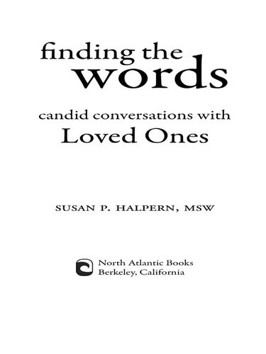 Finding The Words Candid Conversations With Loved Ones Susan P Halpern