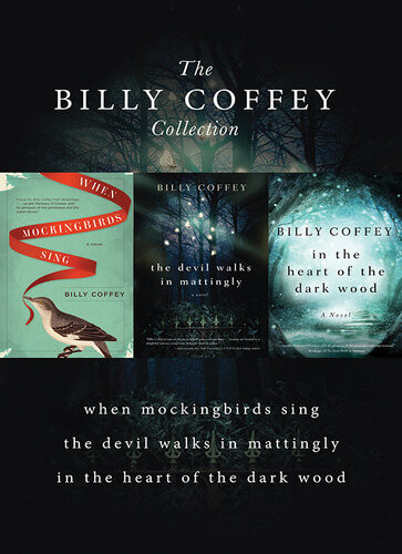 A Billy Coffey Collection When Mockingbirds Sing The Devil Walks In Mattingly In The Heart Of The Dark Woods Billy Coffey