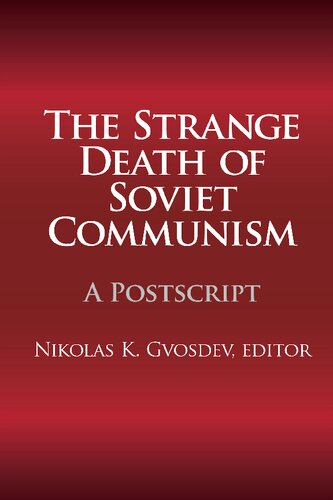 The Strange Death Of Soviet Communism A Postscript 1st Edition Nikolas K Gvosdev Editor