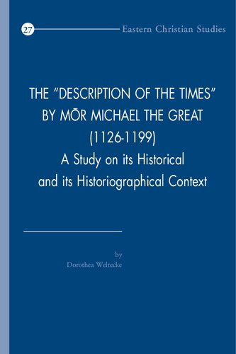 The Description Of The Times By Mor Michael The Great 11261199 A Study On Its Historical And Its Historiographical Context Dorothea Weltecke