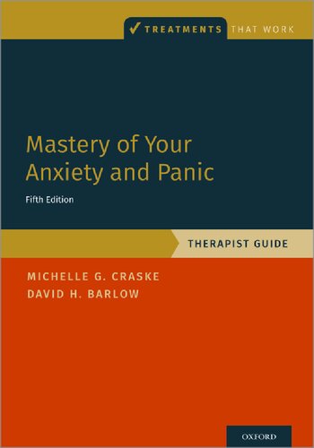 Mastery Of Your Anxiety And Panic Therapist Guide Treatments That Work 5th Edition Michelle G Craske