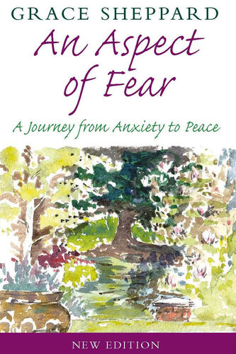 An Aspect Of Fear A Journey From Anxiety To Peace 1st Edition Grace Sheppard