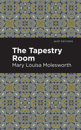 The Tapestry Room A Childs Romance Mary Louisa Molesworth