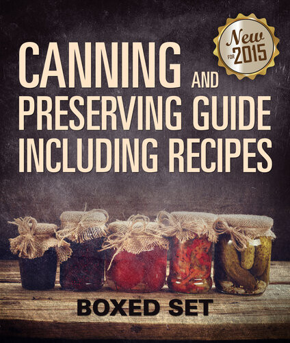 Canning And Preserving Guide Including Recipes Boxed Set Speedy Publishing