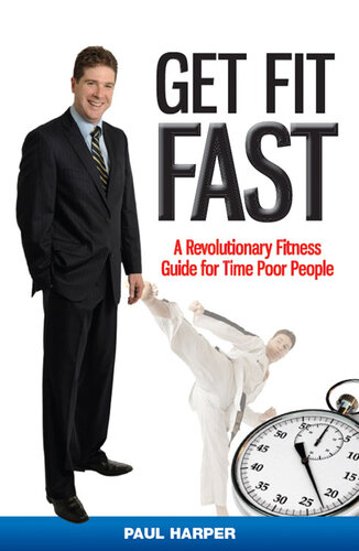 Get Fit Fast A Revolutionary Fitness Guide For Time Poor People Paul Harper