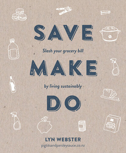 Save Make Do Slash Your Grocery Bill By Living Sustainably Lyn Webster