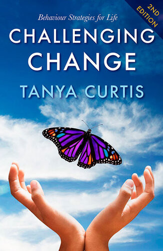 Challenging Change Behaviour Strategies For Life 2nd Edition Tanya Curtis