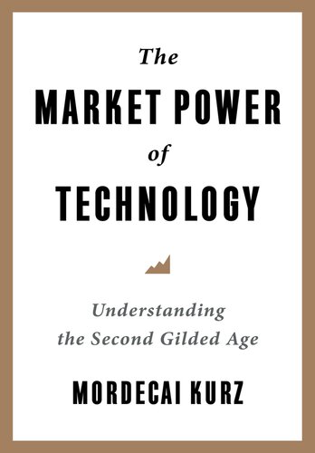 The Market Power Of Technology Understanding The Second Gilded Age Mordecai Kurz