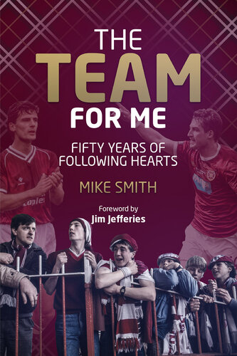The Team For Me Fifty Years Of Following Hearts Mike Smith