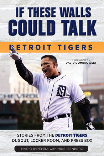 Detroit Tigers Stories From The Detroit Tigers Dugout Locker Room And Press Box Mario Impemba Mike Isenberg
