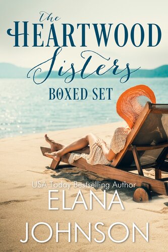 The Heartwood Sisters Sweet Contemporary Romance Collection Elana Johnson