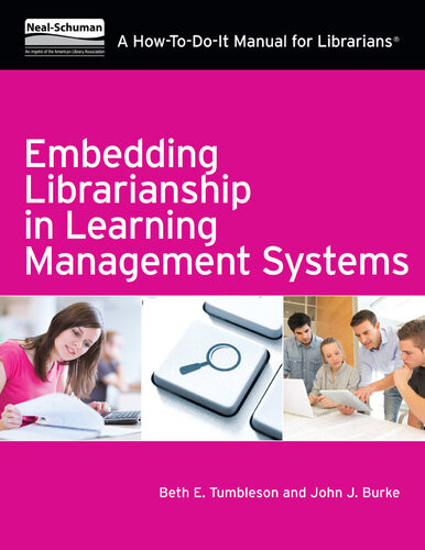 Embedding Librarianship In Learning Management Systems A Howtodoit Manual For Librarians Beth E Tumbleson John J Burke