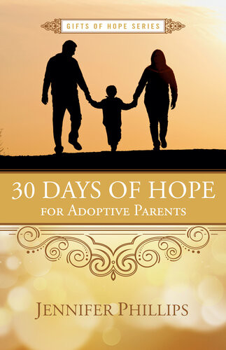 30 Days Of Hope For Adoptive Parents Jennifer Phillips