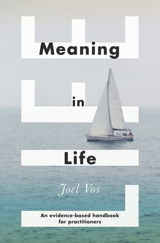 Meaning In Life An Evidencebased Handbook For Practitioners Joel Vos