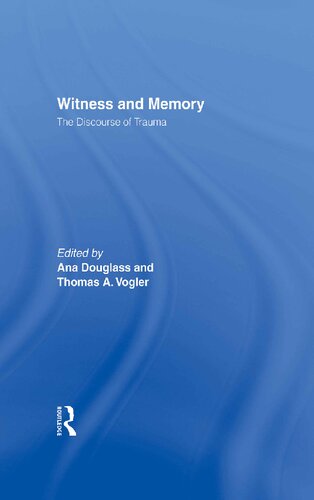 Witness And Memory The Discourse Of Trauma Ana Douglass Editor