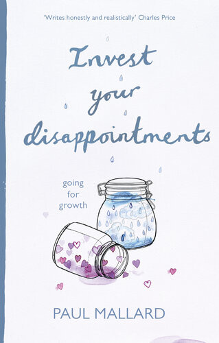 Invest Your Disappointments Going For Growth Paul Mallard