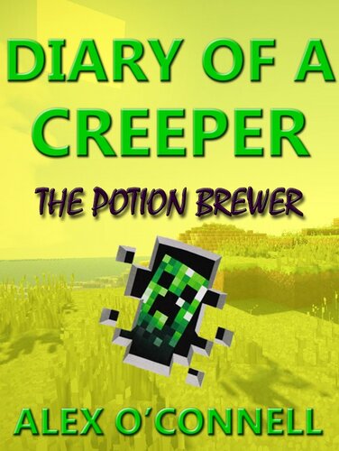 Diary Of A Creeper The Potion Brewer Alex Oconnell