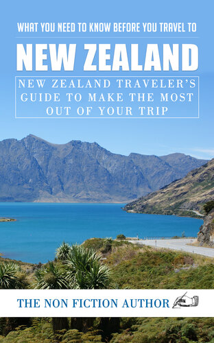 What You Need To Know Before You Travel To New Zealand New Zealand Travelers Guide To Make The Most Out Of Your Trip The Non Fiction Author