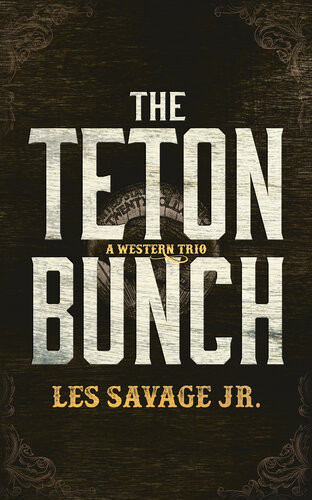 The Teton Bunch A Western Trio 1st Edition Les Savage Jr
