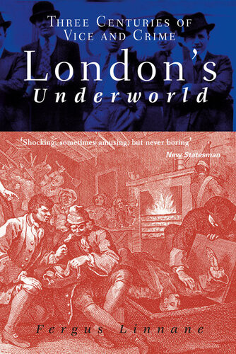 Londons Underworld Three Centuries Of Vice And Crime Fergus Linnane