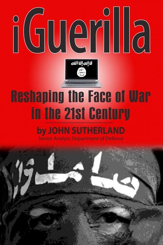 Iguerilla Reshaping The Face Of War In The 21st Century John Sutherland