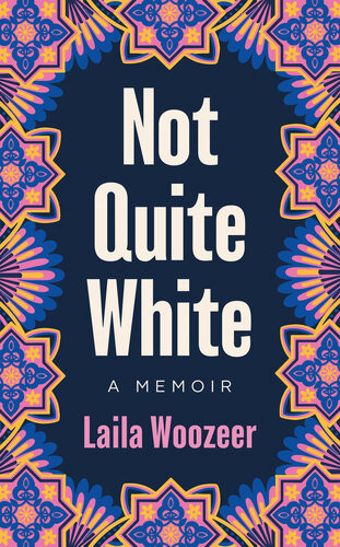 Not Quite White Laila Woozeer