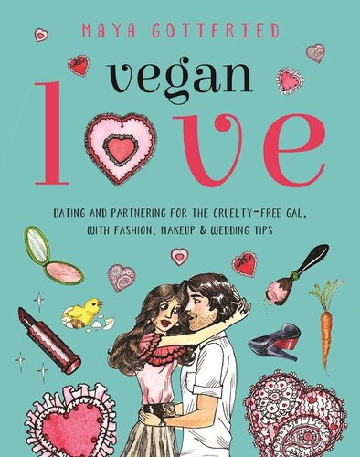 Vegan Love Dating And Partnering For The Crueltyfree Gal With Fashion Makeup Wedding Tips Maya Gottfried