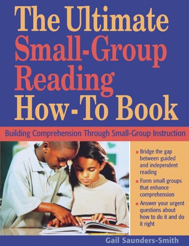 The Ultimate Smallgroup Reading Howto Book Building Comprehension Through Smallgroup Instruction Gail Saunderssmith