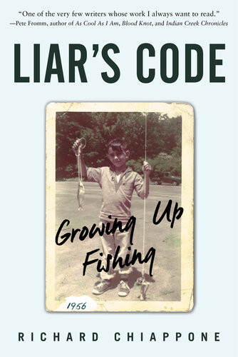 Liars Code Growing Up Fishing Richard Chiappone