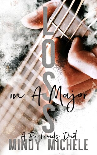 Loss In A Major A Backroads Duet Volume Two Michele G Miller Mindy Hayes