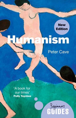 Humanism A Beginners Guide Updated Peter Cave