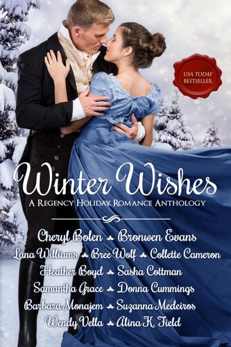 Winter Wishes A Regency Holiday Romance Anthology Cheryl Bolen Bronwen Evans Lana Williams Bree Wolf Collette Cameron Heather Boyd Sasha Cottman Samantha Grace Donna Cummings Barbara Monajem Suzanna Medeiros Wendy Vella Alina K Field