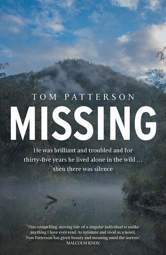 Missing He Was Brilliant And Troubled And For Thirtyfive Years He Lived Alone In The Wild Then There Was Silence Tom Patterson