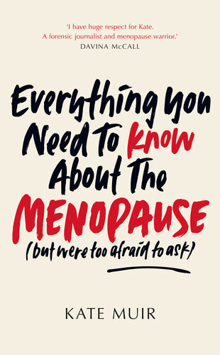 Everything You Need To Know About The Menopause But Were Too Afraid To Ask Kate Muir