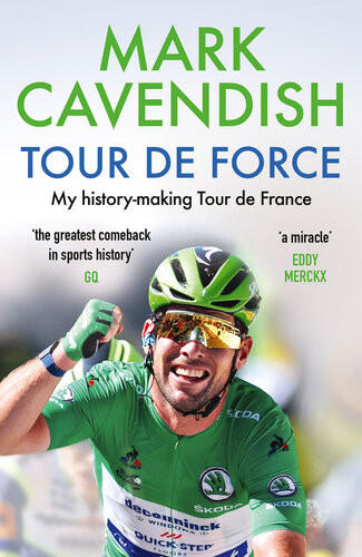 Tour De Force My Historymaking Tour De France Mark Cavendish