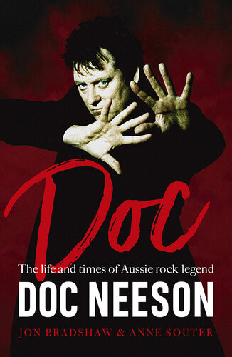 Doc The Life And Times Of Aussie Rock Legend Doc Neeson Jon Bradshaw Anne Souter