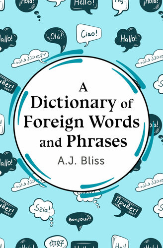 A Dictionary Of Foreign Words And Phrases Bliss A J