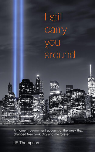 I Still Carry You Around A Momentbymoment Account Of The Week That Changed New York City And Me Forever Je Thompson