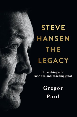 Steve Hansen The Legacy Gregor Paul