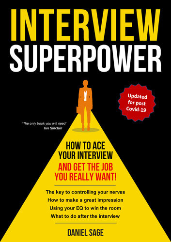 Interview Superpowerhow To Ace Your Interview And Get The Job You Really Want Daniel Sage